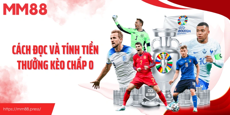 Cách đọc và tính tiền thưởng kèo chấp 0